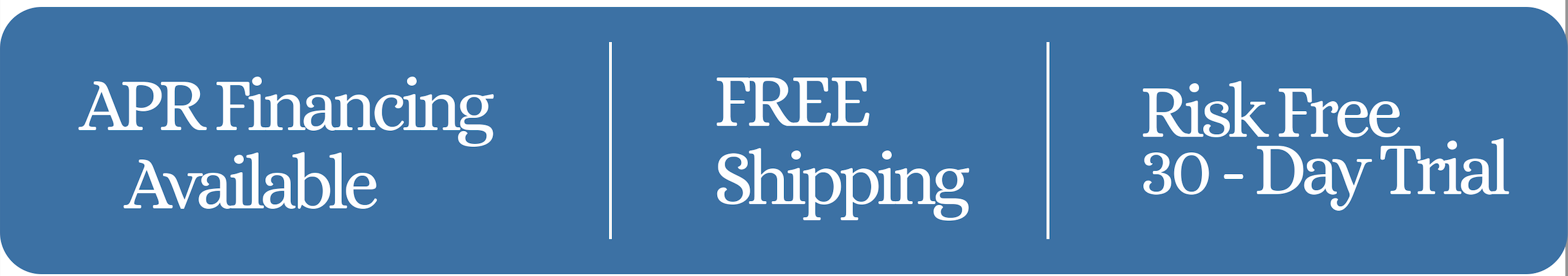 Financing | FREE Shipping | Risk Free, 30-Day Trial